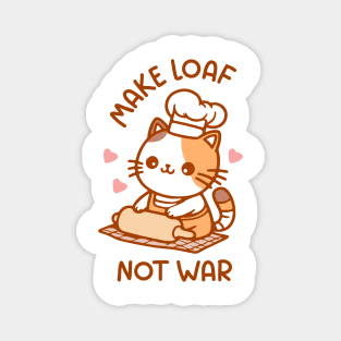 make loaf not war Magnet