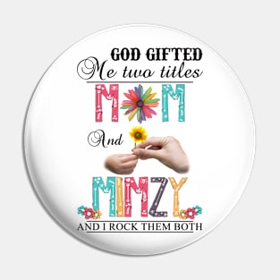 Vintage God Gifted Me Two Titles Mom And Mimzy Wildflower Hands Flower Happy Mothers Day Pin