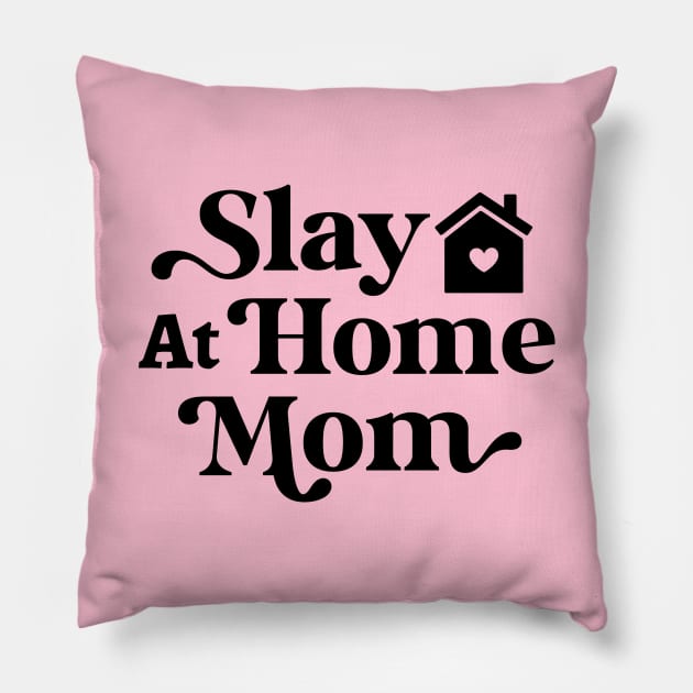 Funny Slay At Home Mom, House Of Love Pillow by rustydoodle