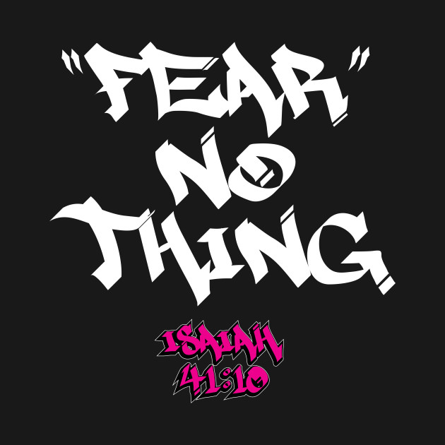 FEAR NO THING - ISAIAH 41:10 by Obedience │Exalted Apparel