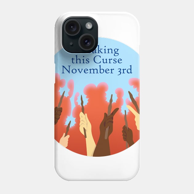 Breaking This Curse November 3rd! Phone Case by WitchesVote