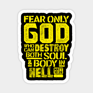 Fear Only God Who Can Destroy Both Soul And Body In Hell. Matthew 10:28 Magnet