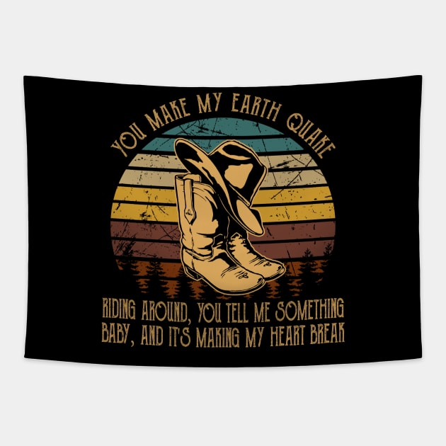 You Make My Earth Quake Riding Around, You Tell Me Something, Baby, And It's Making My Heart Break Hat And Boots Cowgirls Music Tapestry by Beetle Golf