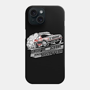 Drop a Gear and Disappear sports car tee Phone Case