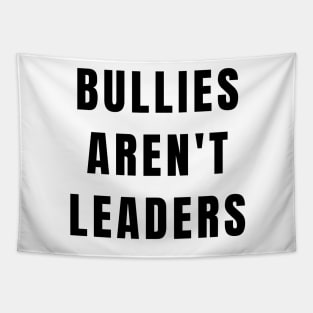 Bullies Aren't Leaders Anti Bully Gifts Tapestry