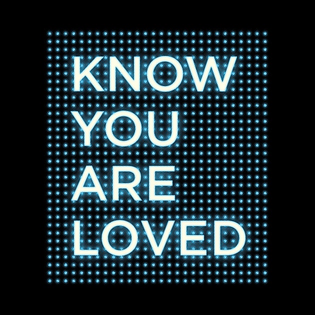 Know You Are Loved Bodies Slogan by MotiviTees