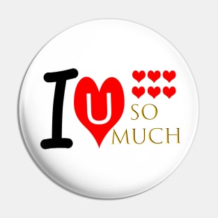 I Love You So Much Pin