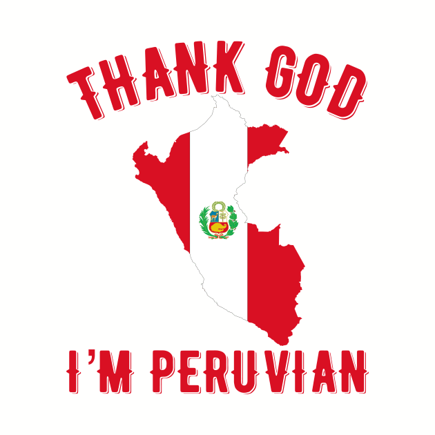 Thank God I’m Peruvian by MessageOnApparel