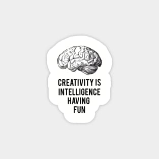 creativity is intelligence having fun Magnet