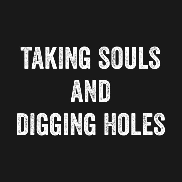 Taking Souls And Digging Holes by Lasso Print