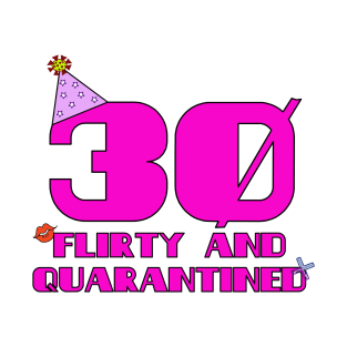 30 Flirty Quarantine T-Shirt