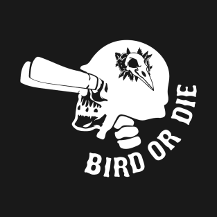 BIRD OR DIE T-Shirt