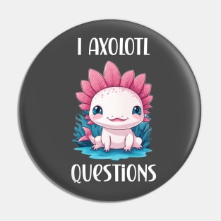 I axolotl questions cute pet lover design Pin