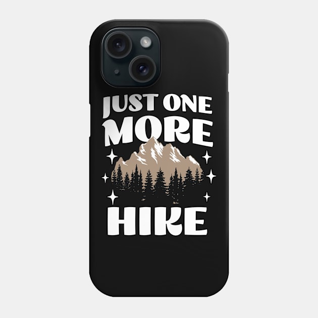 Just One More Hike - Adventure Wanderlust - Hiking Lover Phone Case by TeeTopiaNovelty