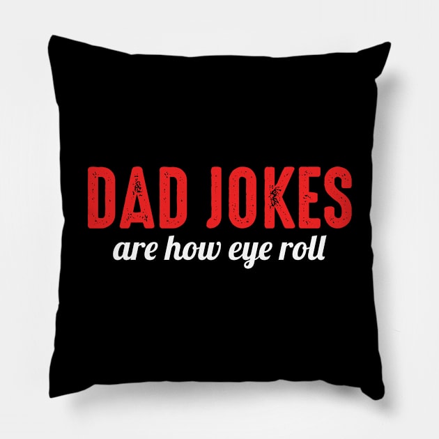 Dad Jokes Are How Eye Roll Funny Bad Pun Pillow by oskibunde