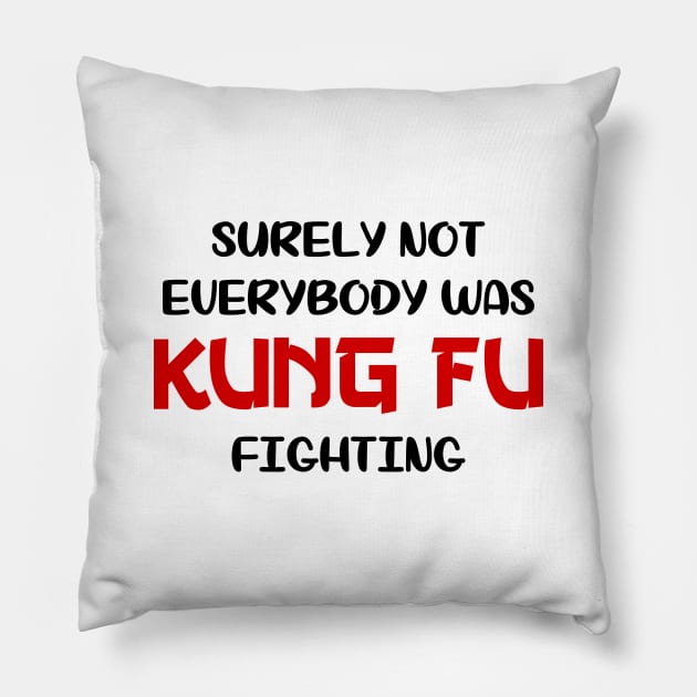 Surely Not Everybody Was Kung Fu Fighting Pillow by colorsplash