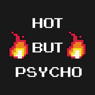 Hot but Psycho T-Shirt