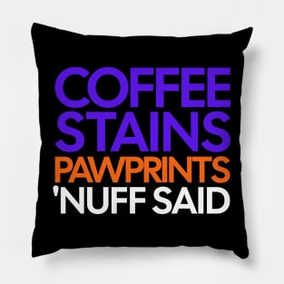 Coffee Stains Pawprints Nuff Said Pillow