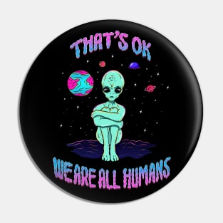 OK We are all humans - Neon Alien Retro Trippy Space Funny 90's Style Pin