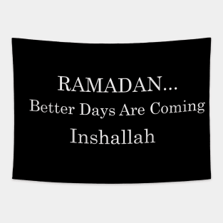 Ramadan Better Days are Coming Inshallah Fasting Ramadan Mubarak Tapestry