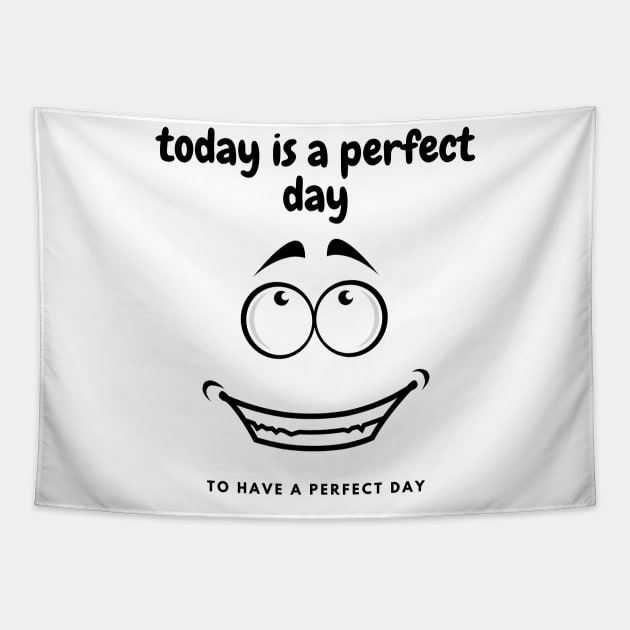 perfect day to have a perfect day Tapestry by Dancespread