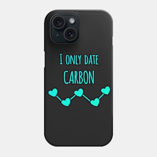 I Only Date Carbon Phone Case