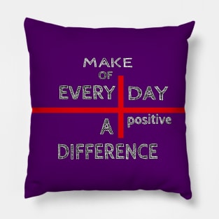 Make of every day a positive difference - Black Pillow