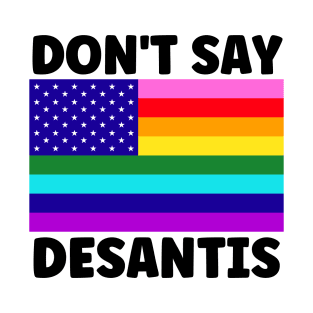 Don't Say Desantis T-Shirt