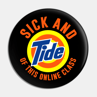 Sick And Tide Of This Online Class Pin