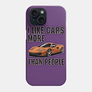 I like cars more than people Humorous Auto Enthusiast tee 8 Phone Case