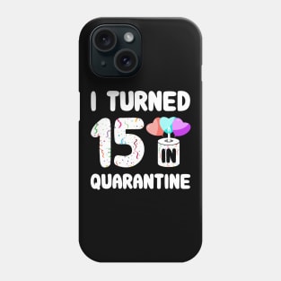 I Turned 15 In Quarantine Phone Case