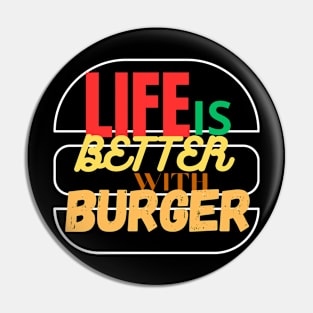 Life is better with burger Pin