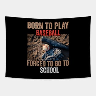 Born To Play Baseball Forced To Go To School Tapestry