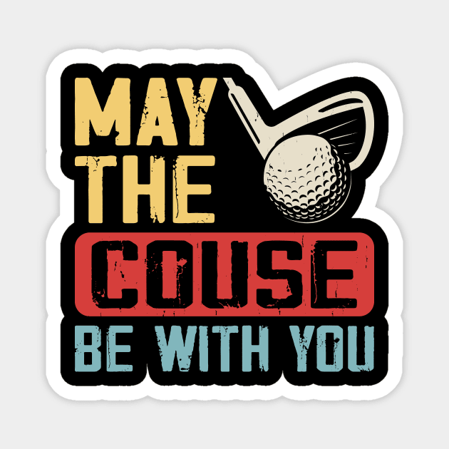 May The Couse Be With You T Shirt For Women Men Magnet by Pretr=ty