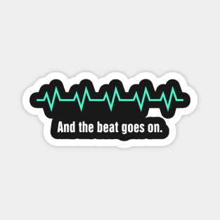 And The Beat Goes On | Heart Surgery Design Magnet