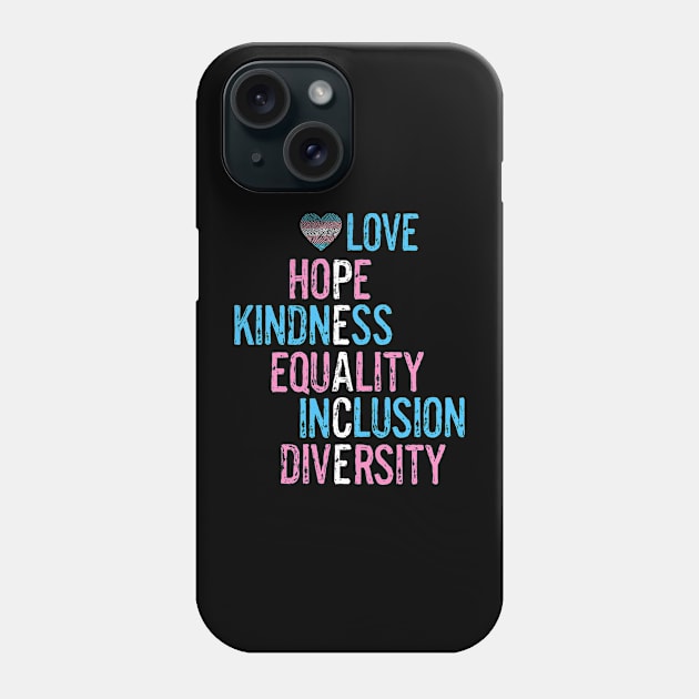 Love Hope Kindness Equality Inclusion Diversity Peace Transgender Pride Phone Case by egcreations