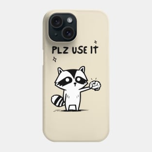 Plz Use It - Funny Racoon Phone Case