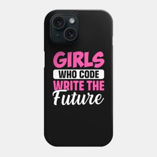 Girls Who Code write the future Phone Case