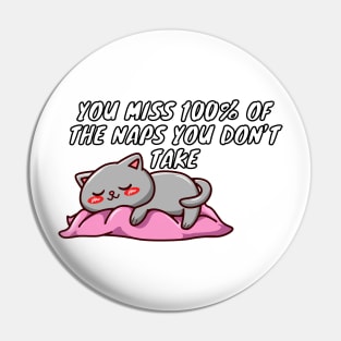 100% Sleepy Kitty Pin