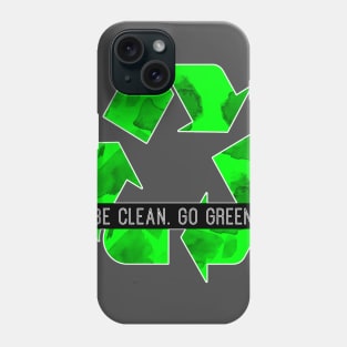 Be Clean Go Green Phone Case