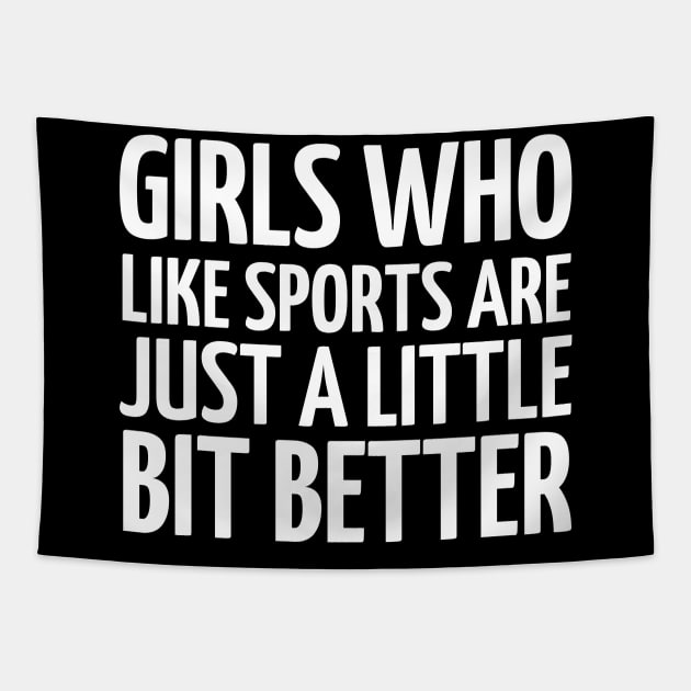 girls who like sports are just a little bit better Tapestry by mdr design