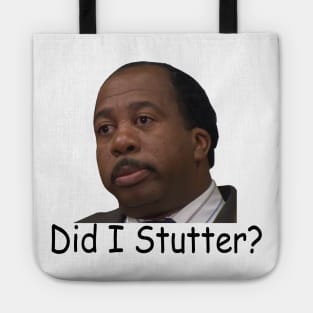 Stanley Hudson Funny 'Did I Stutter?' - The Office Tote