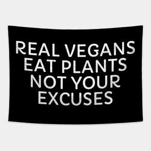 Real Vegans Eat Plants, Not Your Excuses Tapestry