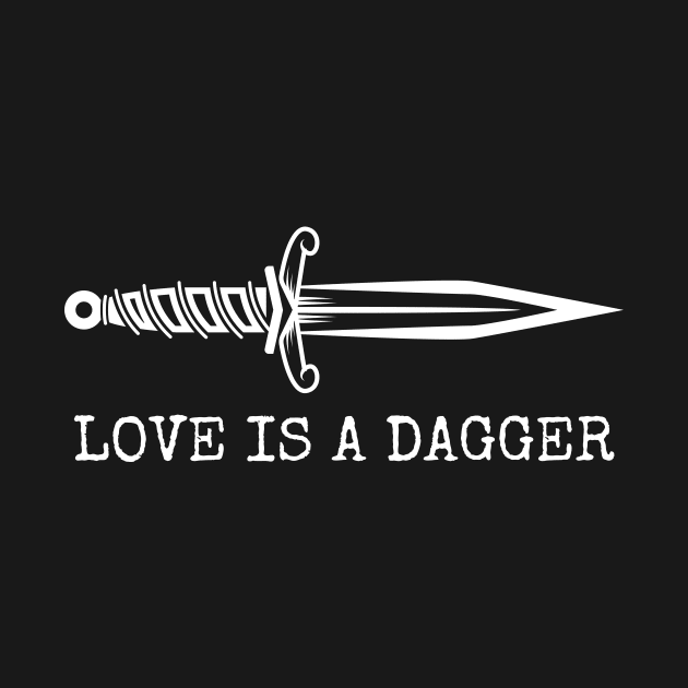 Love is a Dagger by ezral