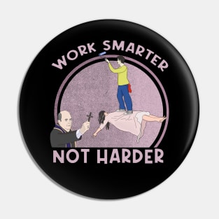 Work Smarter Not Harder Pin