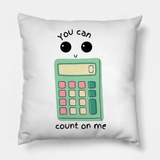 You Can Count On Me Pillow