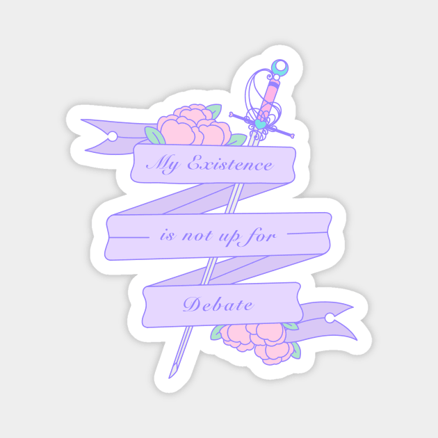My Existence Is Not Up For Debate Magnet by Cosmic Queers