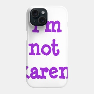 I'm not karen! Phone Case