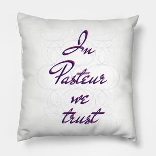 In science we trust (Pasteur) Pillow