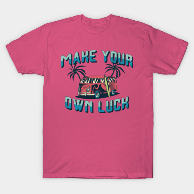 Make Your Own Luck Volkswagon T Shirt Teepublic